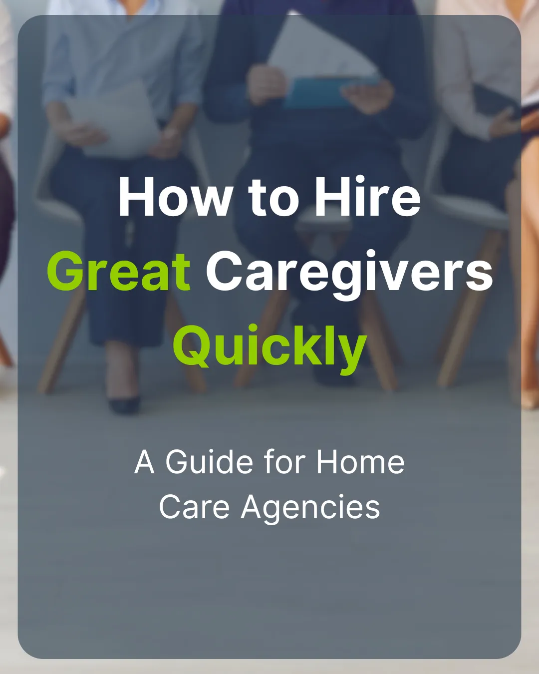 Hiring Great Caregivers Quickly