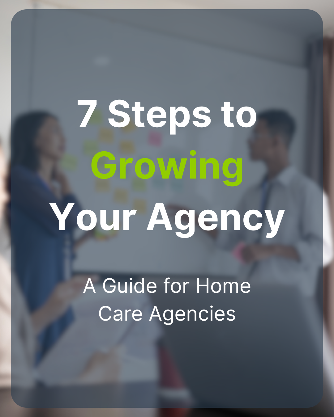 7 steps to growing your agency