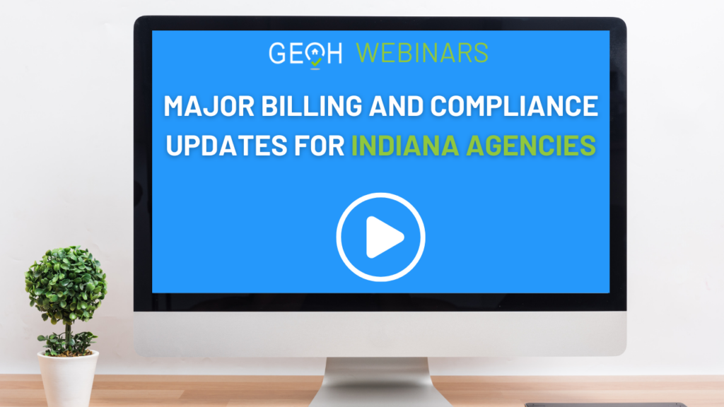 MAJOR BILLING AND COMPLIANCE UPDATES FOR INDIANA AGENCIES (play)